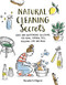 Natural Cleaning Secrets (Easy and Inexpensive Solutions for Home, Garden, Pets, Personal Care and More) by Reader's Digest, 9781621457992