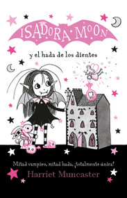 Isadora Moon y el hada de los dientes / Isadora Moon Meets the Tooth Fairy (Spanish Edition) by Harriet Muncaster, 9786073805612