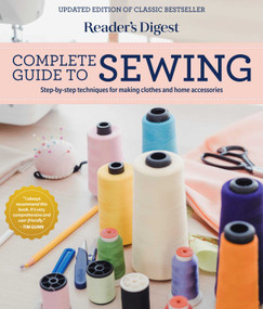 Reader's Digest Complete Guide to Sewing (Step by step techniques for making clothes and home accessories) by Reader's Digest, 9781621458012