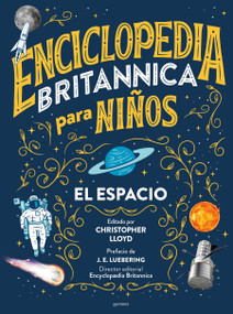Enciclopedia Britannica para niños 1: El espacio / Britannica All New Kids' Encyclopedia: Space (Spanish Edition) by Christopher Lloyd, Enciclopedia Britannica, 9788418483516