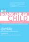 The Transgender Child: Revised & Updated Edition (A Handbook for Parents and Professionals Supporting Transgender and Nonbinary Children) by Stephanie Brill, Rachel Pepper, 9781627783248