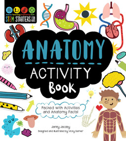 STEM Starters for Kids Anatomy Activity Book (Packed with Activities and Anatomy Facts!) by Jenny Jacoby, Vicky Barker, 9781631586958