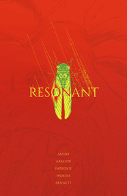 Resonant: The Complete Series by David DB Andry, Skylar Patridge, Jason Wordie, Deron Bennett, Ale Aragon, Adrian F. Wassel, 9781638490982