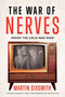 The War of Nerves (Inside the Cold War Mind) by Martin Sixsmith, 9781639361816