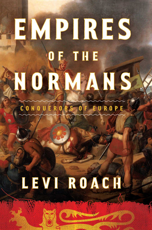 Empires of the Normans (Conquerors of Europe) by Levi Roach, 9781639361878