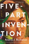 Five-Part Invention (A Novel) by Andrea J.  Buchanan, 9781639362035