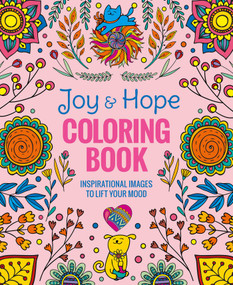 Joy & Hope Coloring Book (Inspirational Images to Lift Your Mood) by Editors of Thunder Bay Press, 9781645179955