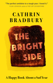 The Bright Side (A Happy Book About a Sad Year) by Cathrin Bradbury, 9780735239401