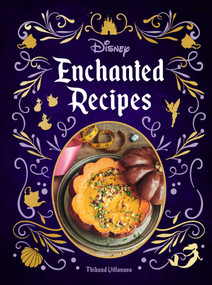 Disney Enchanted Recipes Cookbook by Thibaud Villanova, 9781647221546