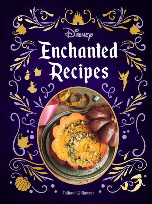 Disney Enchanted Recipes Cookbook by Thibaud Villanova, 9781647221546