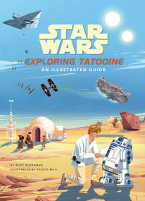 Star Wars: Exploring Tatooine (An Illustrated Guide (Star Wars Books, Star Wars Art, for Kids Ages 4-8)) by Riley  Silverman, MUTI, 9781647225247