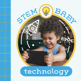 STEM Baby: Technology ((STEM Books for Babies, Tinker and Maker Books for Babies)) by Dana Goldberg, Teresa Bonaddio, 9781647227043
