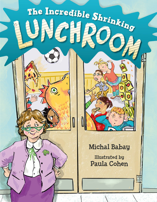 The Incredible Shrinking Lunchroom by Michal Babay, Paula Cohen, 9781623542948