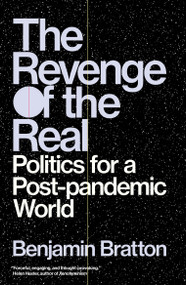 The Revenge of the Real (Politics for a Post-Pandemic World) - 9781839762574 by Benjamin Bratton, 9781839762574