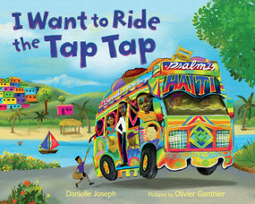 I Want to Ride the Tap Tap - 9781250849694 by Danielle Joseph, Olivier Ganthier, 9781250849694