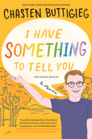 I Have Something to Tell You-For Young Adults (A Memoir) by Chasten Buttigieg, 9781665904377
