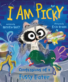 I Am Picky (Confessions of a Fussy Eater) by Kristen Tracy, Erin Kraan, 9780374389543