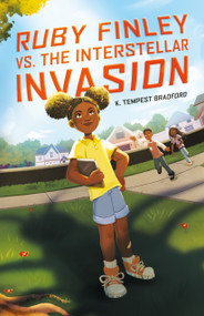 Ruby Finley vs. the Interstellar Invasion by K. Tempest Bradford, 9780374388799