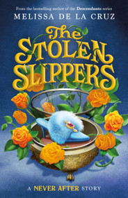 Never After: The Stolen Slippers - 9781250854032 by Melissa de la Cruz, 9781250854032