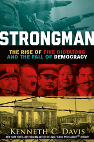 Strongman (The Rise of Five Dictators and the Fall of Democracy) - 9781250853264 by Kenneth C. Davis, 9781250853264