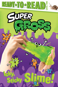 Icky, Sticky Slime! (Ready-to-Read Level 2) by Ximena Hastings, Alison Hawkins, 9781665913478