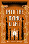 Into the Dying Light - 9781250853226 by Katy Rose Pool, 9781250853226