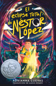 El eclipse total de Néstor López / The Total Eclipse of Nestor Lopez (Spanish edition) by Adrianna Cuevas, Alexis Romay, 9781250843692