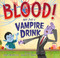 Blood! Not Just a Vampire Drink by Stacy McAnulty, Shawna J. C. Tenney, 9781250304056