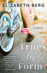 True to Form (A Novel) - 9781668000946 by Elizabeth Berg