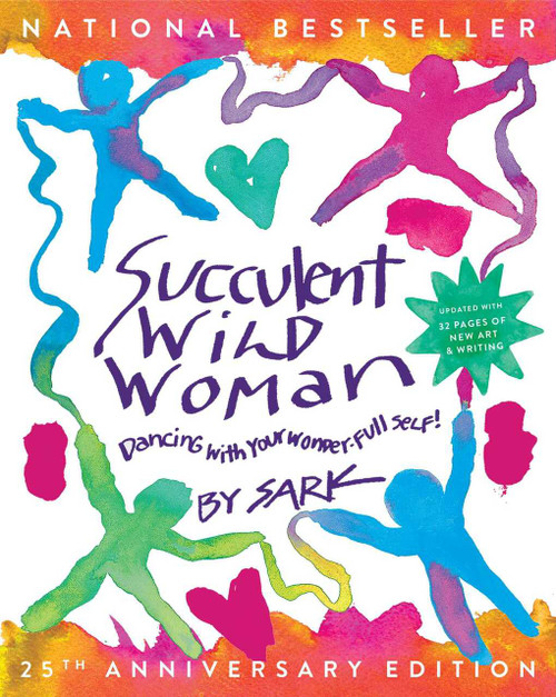 Succulent Wild Woman (25th Anniversary Edition) by SARK, 9781668001219
