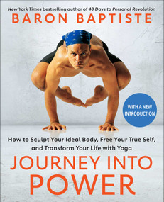 Journey into Power (How to Sculpt Your Ideal Body, Free Your True Self,  and Transform Your Life with Yoga) by Baron Baptiste, 9781668002100