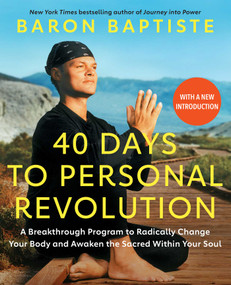 40 Days to Personal Revolution (A Breakthrough Program to Radically Change Your Body and Awaken the Sacred Within Your Soul) by Baron Baptiste, 9781668002117