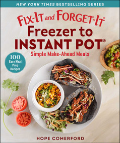 Fix-It and Forget-It Freezer to Instant Pot (Simple Make-Ahead Meals) by Hope Comerford, 9781680998153