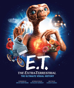E.T.: the Extra Terrestrial: The Ultimate Visual History by Caseen Gaines, 9781683834274