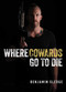 Where Cowards Go to Die by Benjamin Sledge, 9781684511648