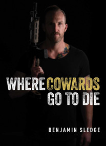 Where Cowards Go to Die by Benjamin Sledge, 9781684511648