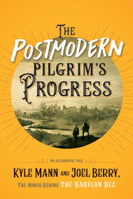 The Postmodern Pilgrim's Progress (An Allegorical Tale) by Kyle Mann, Joel Berry, 9781684512751