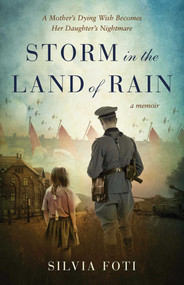 Storm in the Land of Rain (A Mother's Dying Wish Becomes Her Daughter's Nightmare) by Silvia Foti, 9781684513024