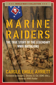 Marine Raiders (The True Story of the Legendary WWII Battalions) - 9781684513048 by Carole Engle Avriett, 9781684513048