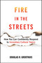 Fire in the Streets (How You Can Confidently Respond to Incendiary Cultural Topics) - 9781684513086 by Douglas R. Groothuis, 9781684513086