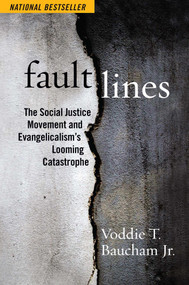 Fault Lines (The Social Justice Movement and Evangelicalism's Looming Catastrophe) - 9781684513284 by Voddie T. Baucham, 9781684513284