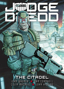 Judge Dredd: The Citadel by John Wagner, Dan Cornwell, Colin MacNeil, John Higgins, 9781786185686