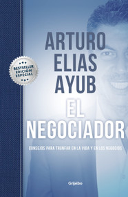 El negociador (Spanish Edition) by Arturo Elías Ayub, 9786073807753