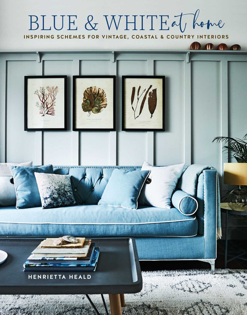 Blue & White At Home (Inspiring schemes for vintage, coastal & country interiors) by Henrietta Heald, 9781788794411