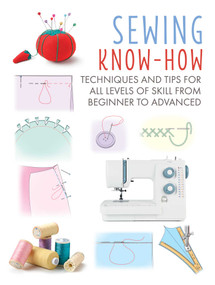 Sewing Know-How (Techniques and tips for all levels of skill from beginner to advanced) by CICO Books, 9781800651142