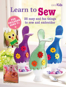 Learn to Sew (35 easy and fun things to sew and embroider) by CICO Books, 9781800651272