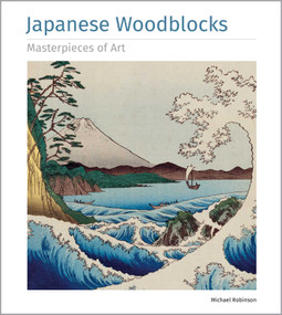 Japanese Woodblocks Masterpieces of Art by Michael Robinson, 9781839649820