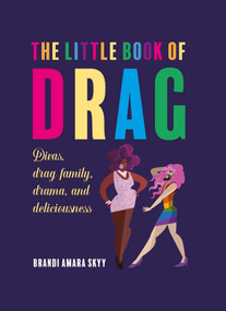 The Little Book of Drag (Divas, drag family, drama, and deliciousness) by Brandi Amara Skyy, 9781912983537