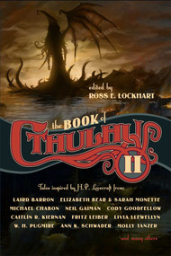 The Book of Cthulhu 2 (More Tales Inspired by H. P. Lovecraft) by Ross E. Lockhart, 9781949102635