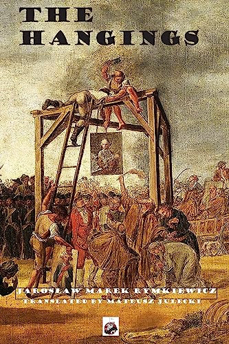 The Hangings by Jaroslaw Rymkiewicz, 9781950423828